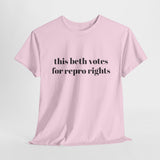 "this beth votes for repro rights" pink t-shirt -- proceeds donated to Reproductive Freedom for All