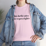 "this beth votes for repro rights" pink t-shirt -- proceeds donated to Reproductive Freedom for All