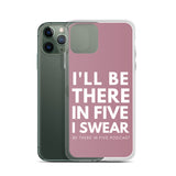 I'll Be There in Five I Swear Clear Case for iPhone®