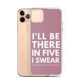 I'll Be There in Five I Swear Clear Case for iPhone®