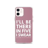 I'll Be There in Five I Swear Clear Case for iPhone®