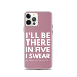 I'll Be There in Five I Swear Clear Case for iPhone®