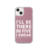 I'll Be There in Five I Swear Clear Case for iPhone®