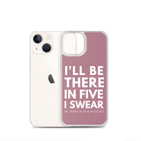 I'll Be There in Five I Swear Clear Case for iPhone®