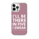 I'll Be There in Five I Swear Clear Case for iPhone®