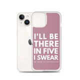 I'll Be There in Five I Swear Clear Case for iPhone®