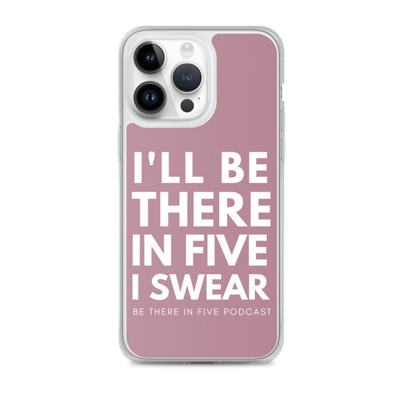 I'll Be There in Five I Swear Clear Case for iPhone®