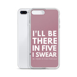 I'll Be There in Five I Swear Clear Case for iPhone®