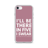 I'll Be There in Five I Swear Clear Case for iPhone®