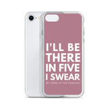 I'll Be There in Five I Swear Clear Case for iPhone®