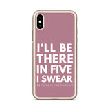 I'll Be There in Five I Swear Clear Case for iPhone®