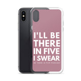 I'll Be There in Five I Swear Clear Case for iPhone®