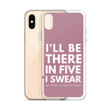 I'll Be There in Five I Swear Clear Case for iPhone®