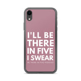 I'll Be There in Five I Swear Clear Case for iPhone®