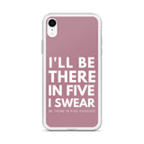 I'll Be There in Five I Swear Clear Case for iPhone®