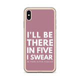 I'll Be There in Five I Swear Clear Case for iPhone®