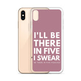 I'll Be There in Five I Swear Clear Case for iPhone®