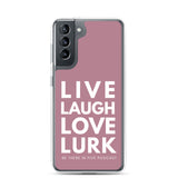 Live Laugh Love Lurk Clear Case for Samsung®