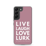 Live Laugh Love Lurk Clear Case for Samsung®