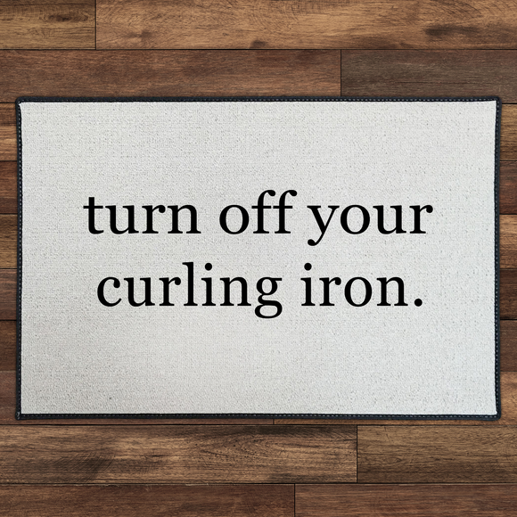 Turn Off Your Curling Iron | Black Print by Be There in Five 18x27
