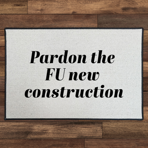 Pardon The FU New Construction | Black Print by Be There in Five 18x27