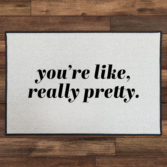 You're Like Really Pretty | Black Print by Be There in Five 18x27