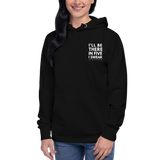 I'll Be There in Five I Swear Unisex Hoodie by Be There in Five