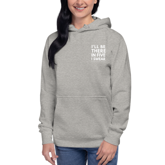 I'll Be There in Five I Swear Unisex Hoodie by Be There in Five